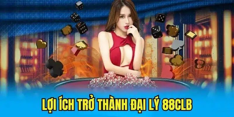 Đại lý 88CLB đóng vai trò quan trọng thiết yếu