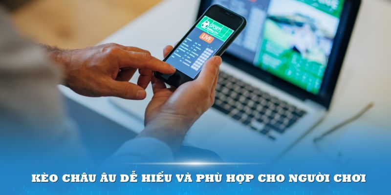 Đôi nét thông tin cơ bản về kèo châu Âu trong lĩnh vực bóng đá