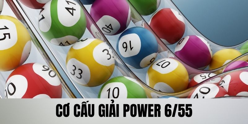 Review cơ cấu giải thưởng khi tham gia Power 6/55 